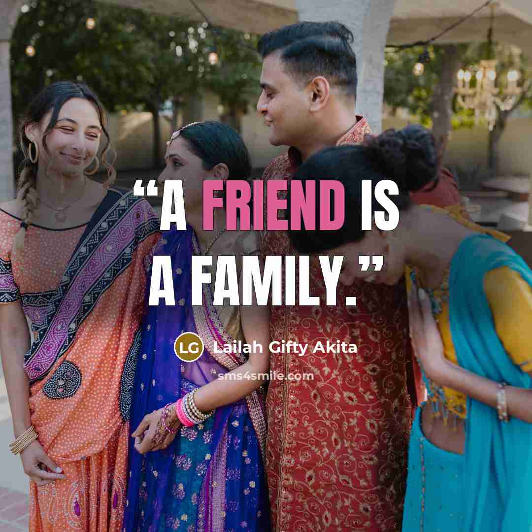 “A friend is a family.” quote by Lailah Gifty Akita