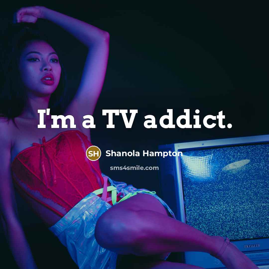“I'm a TV addict.” quote by Shanola Hampton