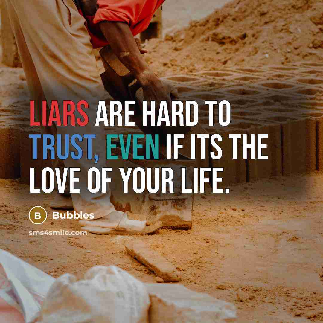 “Liars are hard to trust, even if its the love of your life.” quote by Bubbles