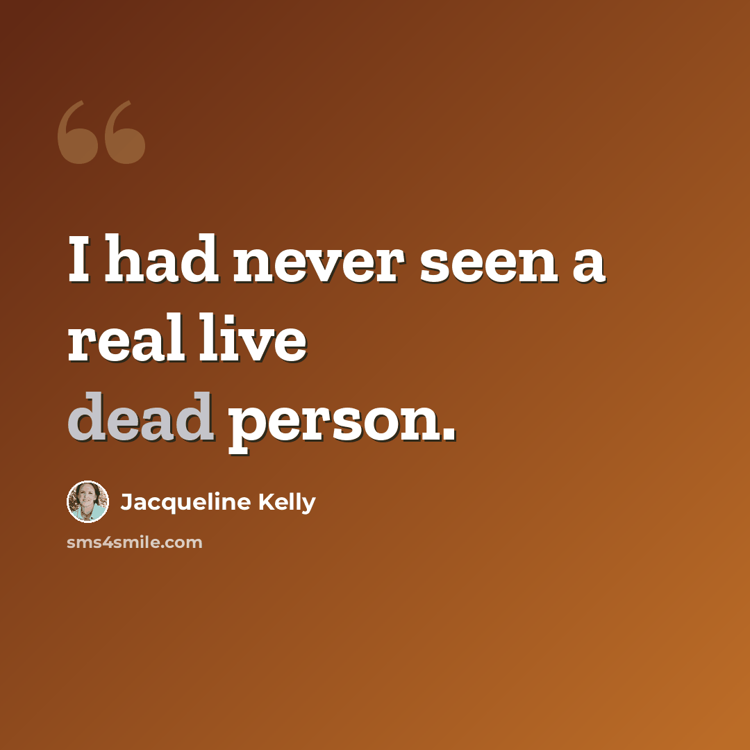 “I had never seen a real live dead person.” quote by Jacqueline Kelly