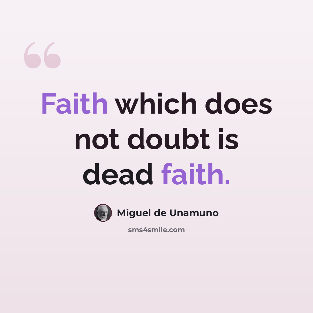 “Faith which does not doubt is dead faith.” quote by Miguel de Unamuno
