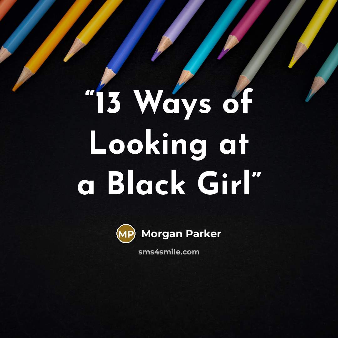 “13 Ways of Looking at a Black Girl” quote by Morgan Parker