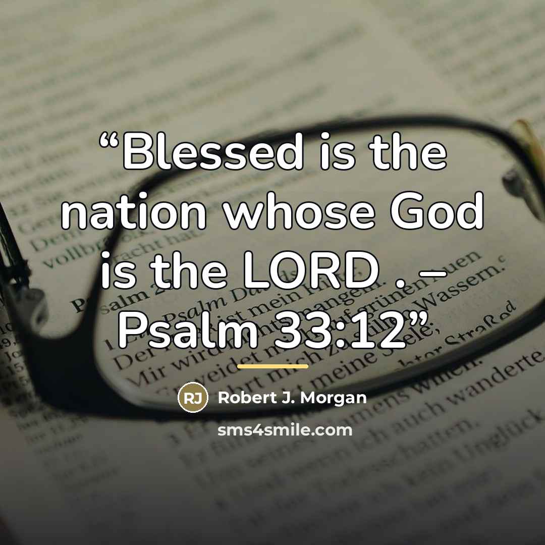“Blessed is the nation whose God is the LORD . – Psalm 33:12” quote by Robert J. Morgan