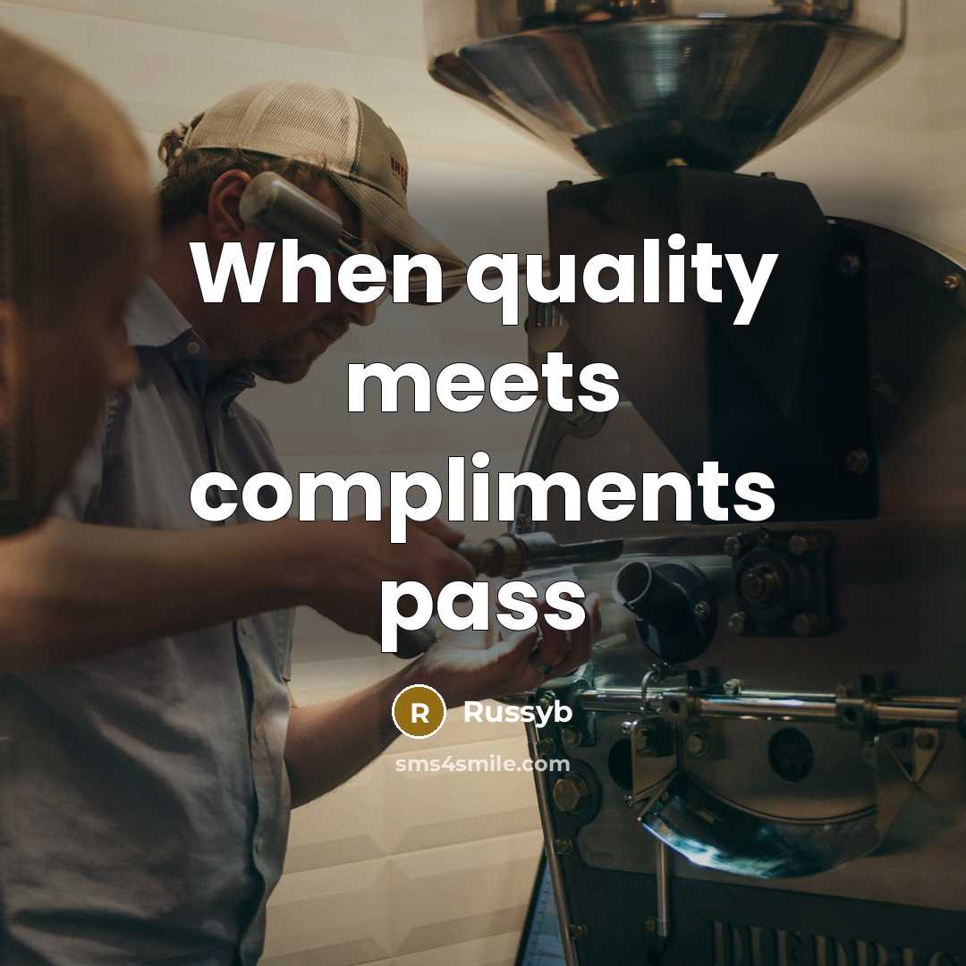 “When quality meets compliments pass” quote by Russyb