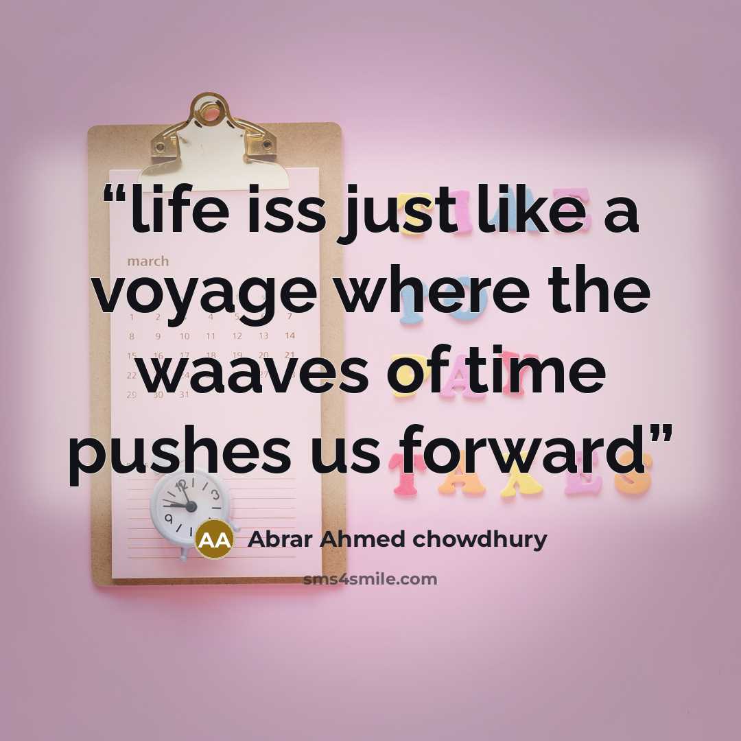 “life iss just like a voyage where the waaves of time pushes us forward” quote by Abrar Ahmed chowdhury