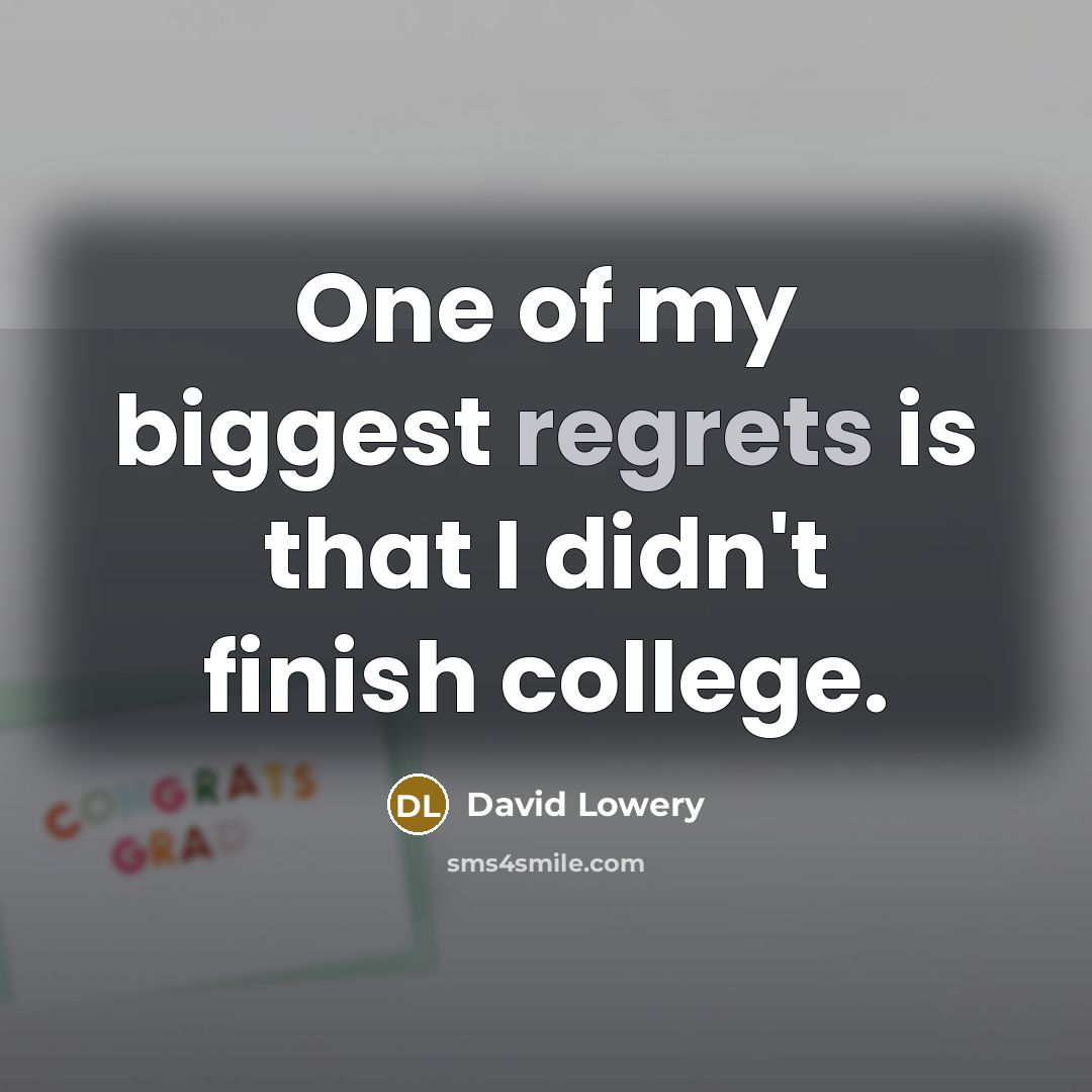 “One of my biggest regrets is that I didn't finish college.” quote by David Lowery