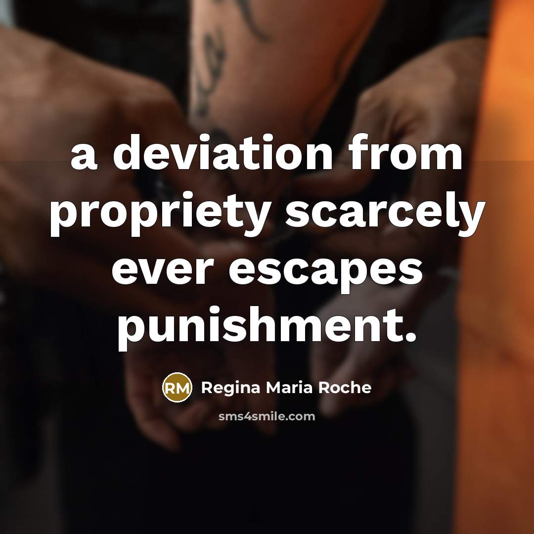 “a deviation from propriety scarcely ever escapes punishment.” quote by Regina Maria Roche