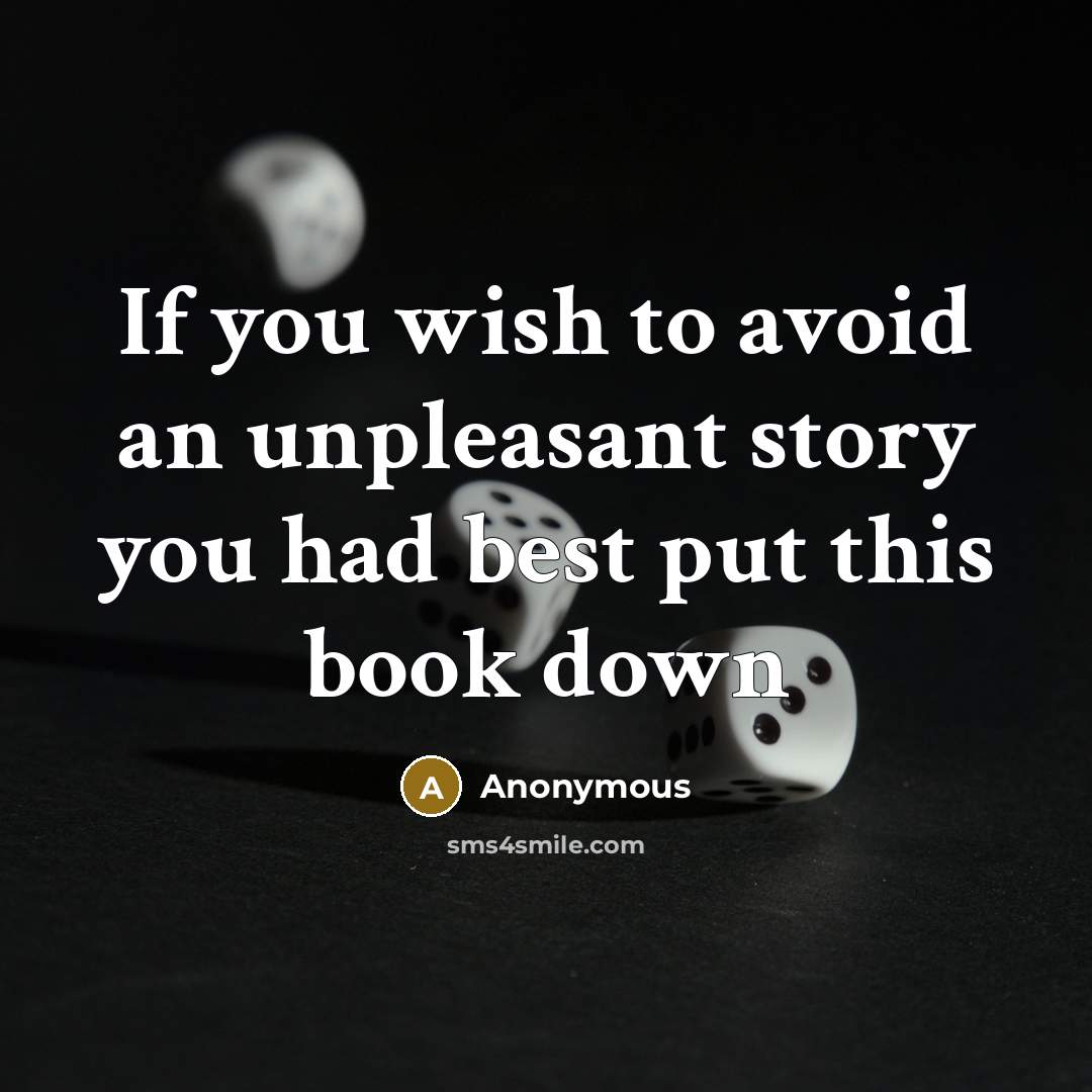 “If you wish to avoid an unpleasant story you had best put this book down” quote by Anonymous