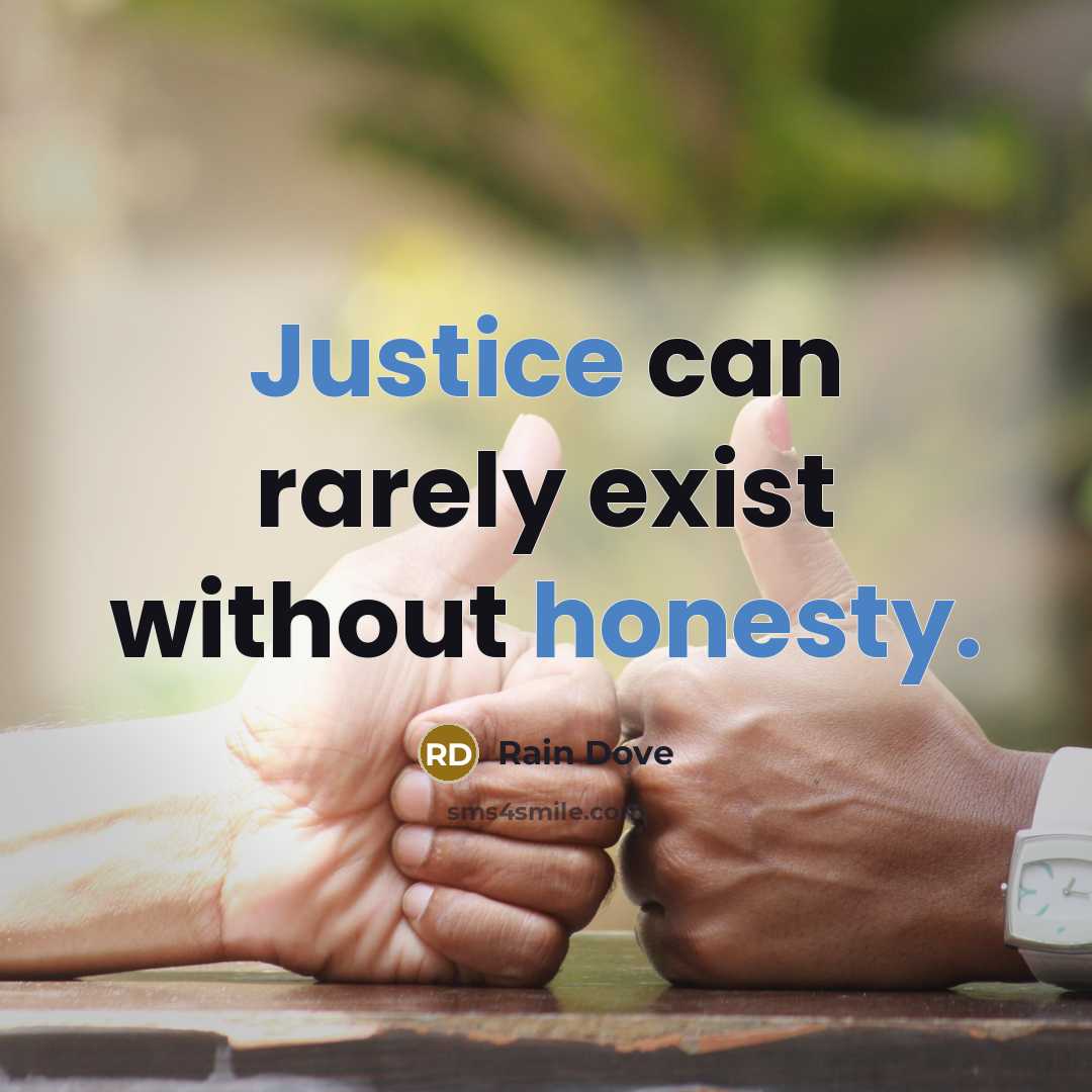 “Justice can rarely exist without honesty.” quote by Rain Dove
