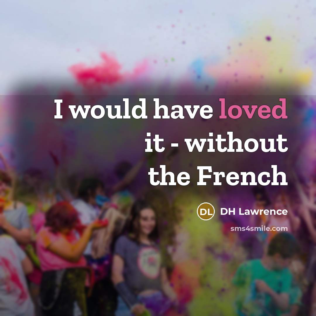 “I would have loved it - without the French” quote by DH Lawrence