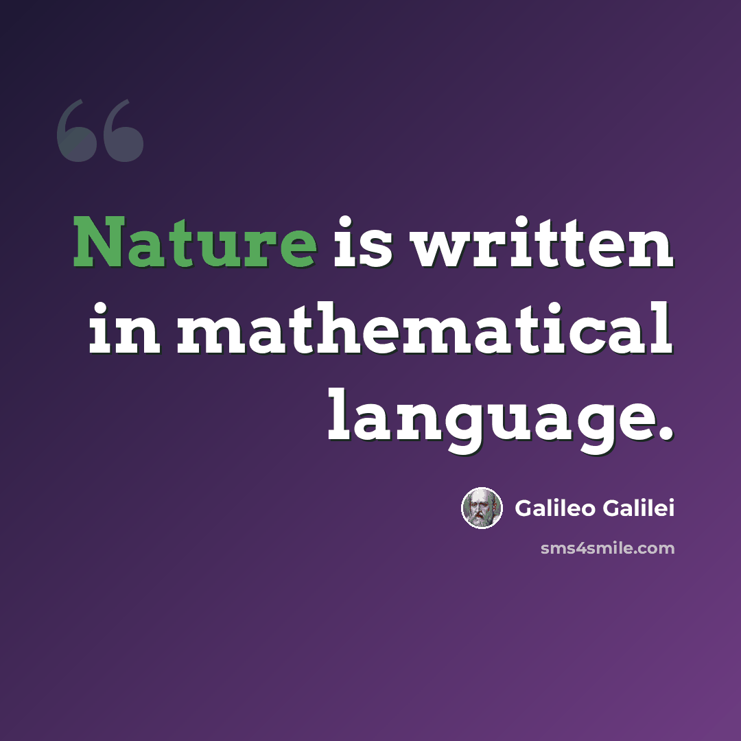 “Nature is written in mathematical language.” quote by Galileo Galilei