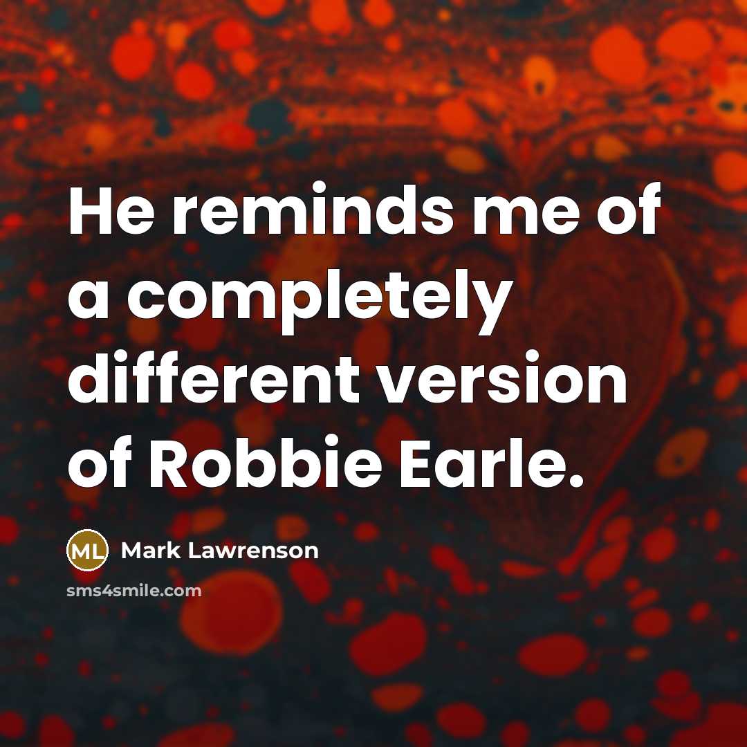 “He reminds me of a completely different version of Robbie Earle.” quote by Mark Lawrenson