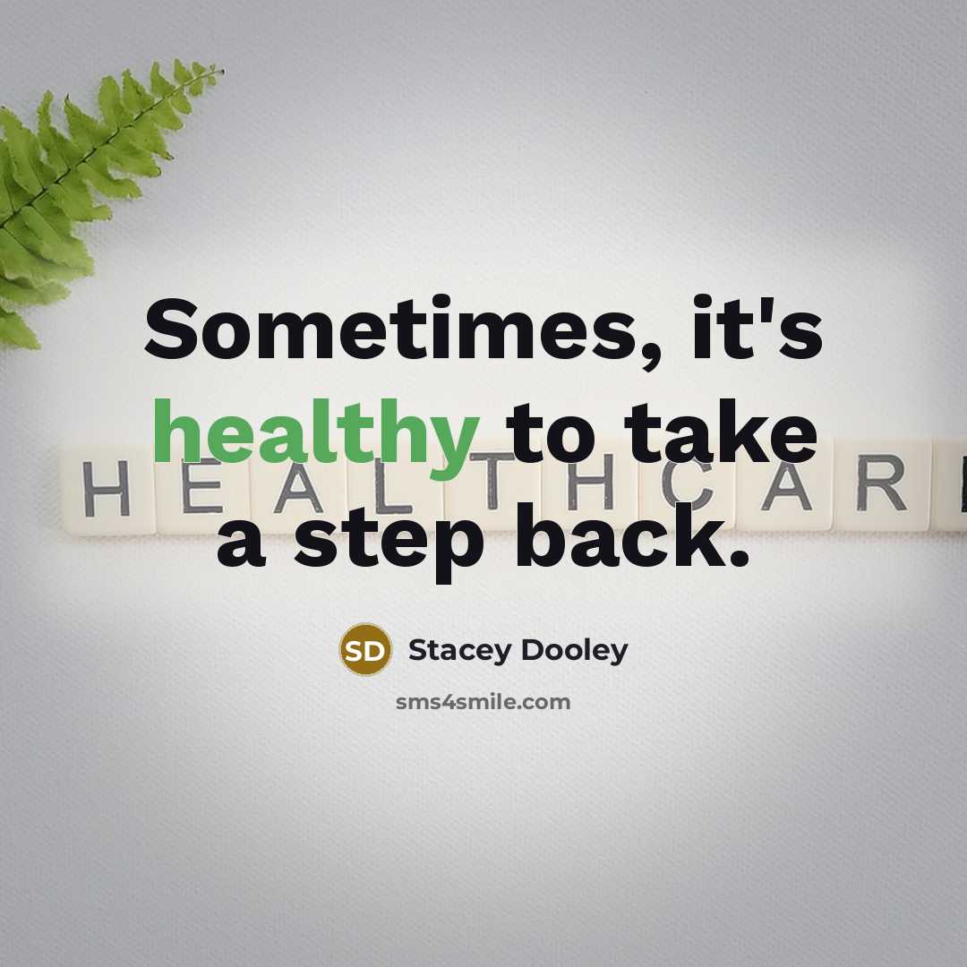 “Sometimes, it's healthy to take a step back.” quote by Stacey Dooley