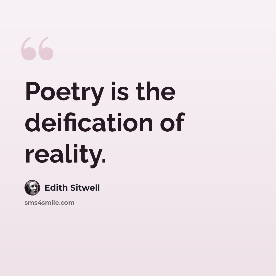 “Poetry is the deification of reality.” quote by Edith Sitwell