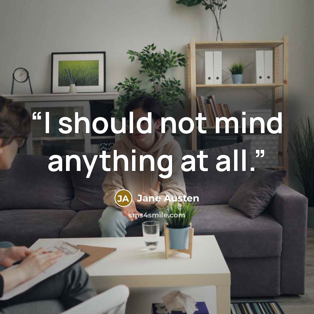 “I should not mind anything at all.” quote by Jane Austen