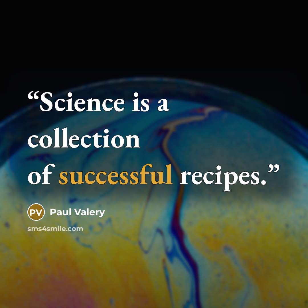“Science is a collection of successful recipes.” quote by Paul Valéry
