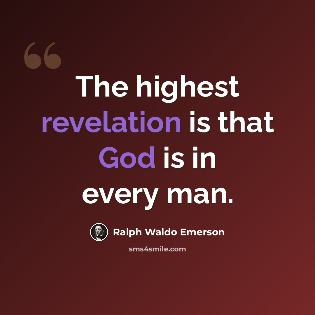 “The highest revelation is that God is in every man.” quote by Ralph Waldo Emerson