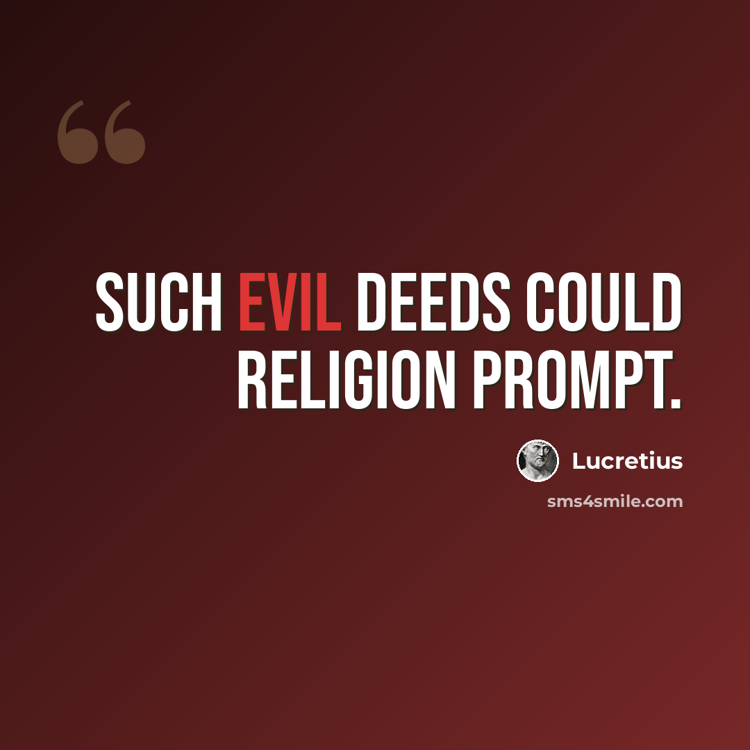 “Such evil deeds could religion prompt.” quote by Lucretius