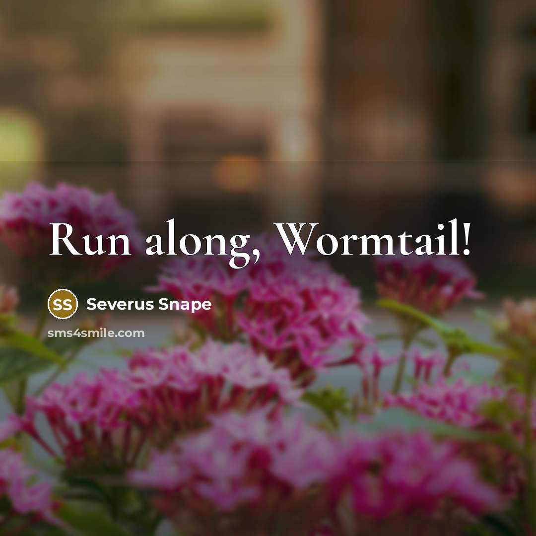 “Run along, Wormtail!” quote by Severus Snape