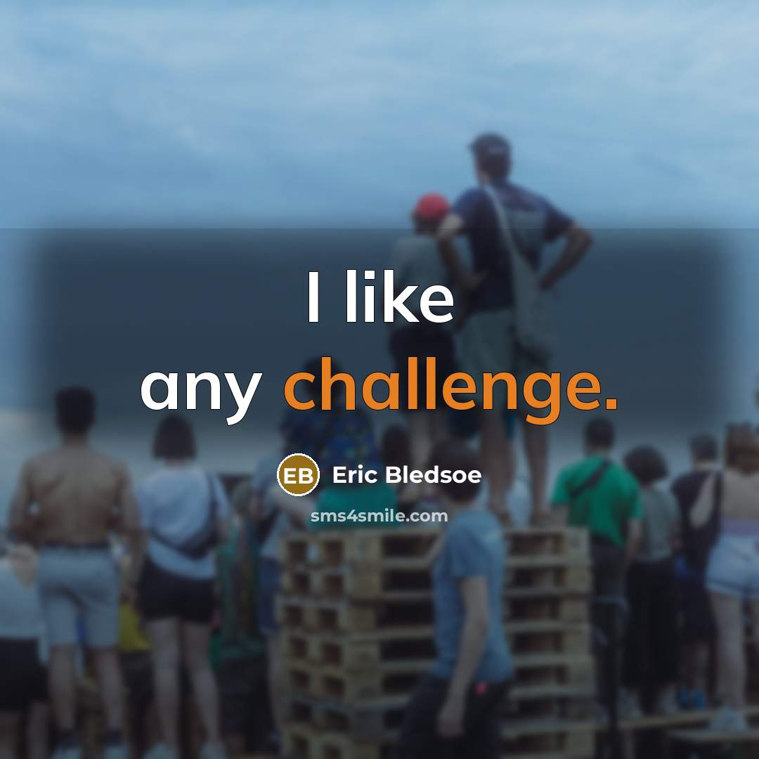 “I like any challenge.” quote by Eric Bledsoe