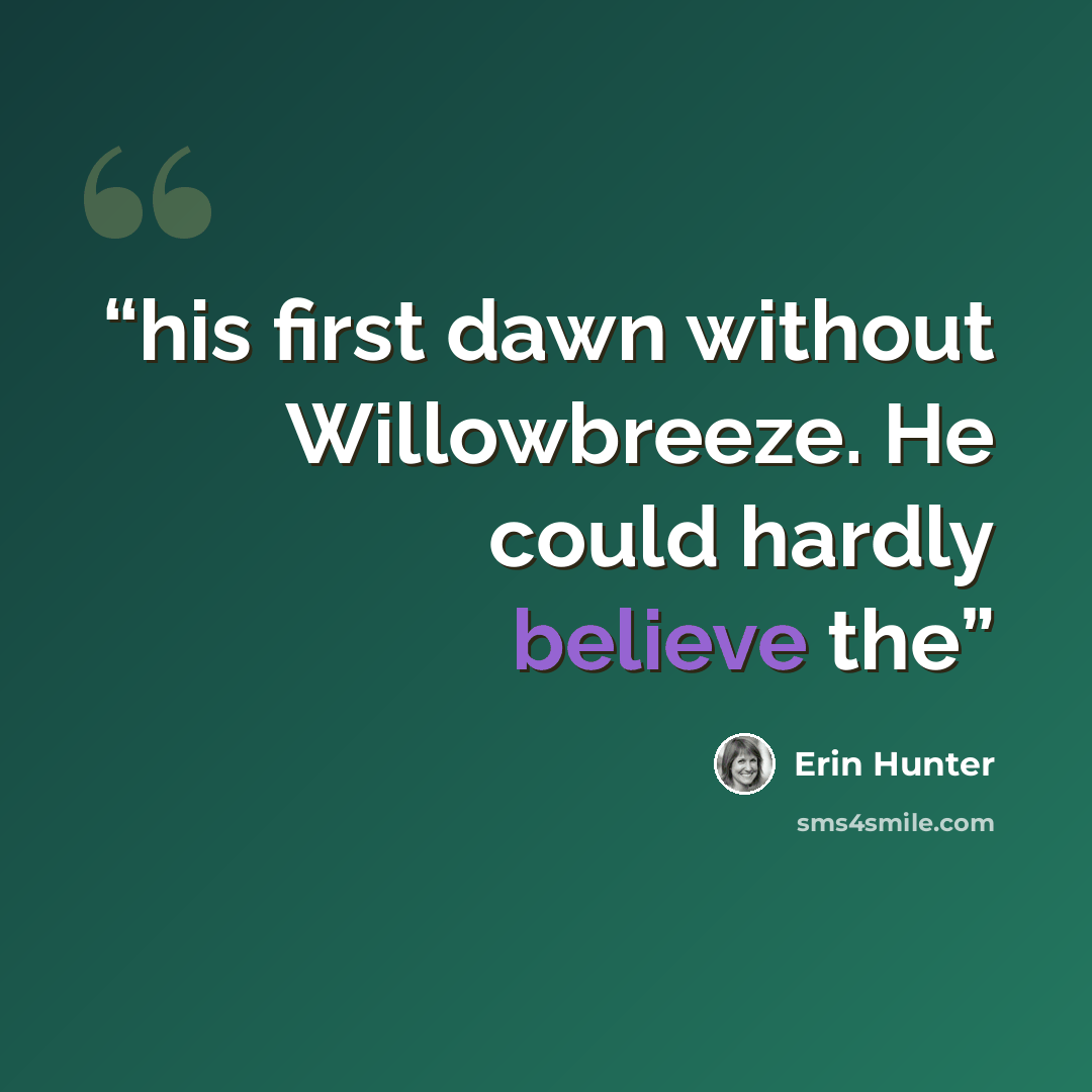 “his first dawn without Willowbreeze. He could hardly believe the” quote by Erin Hunter