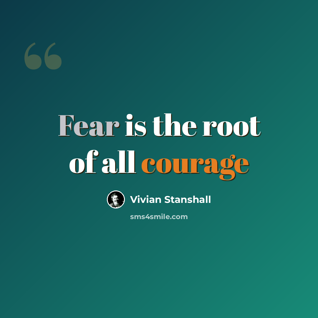 “Fear is the root of all courage” quote by Vivian Stanshall