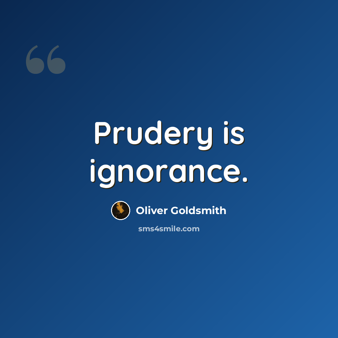 “Prudery is ignorance.” quote by Oliver Goldsmith