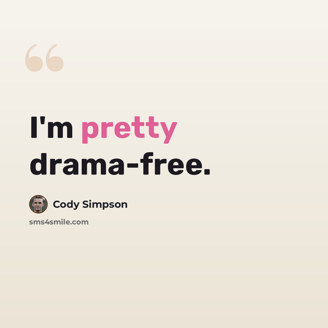 “I'm pretty drama-free.” quote by Cody Simpson