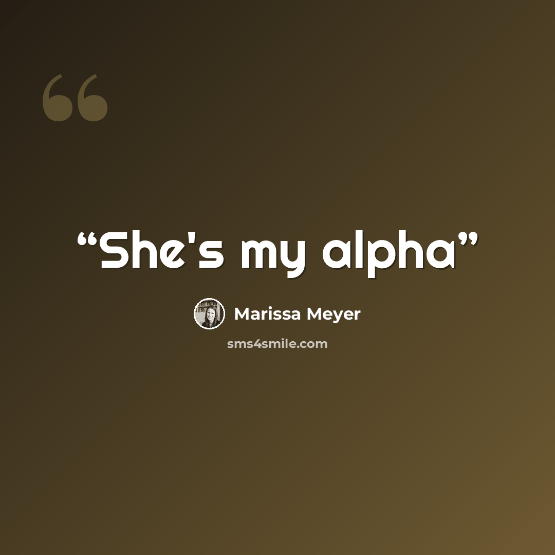 “She's my alpha” quote by Marissa Meyer