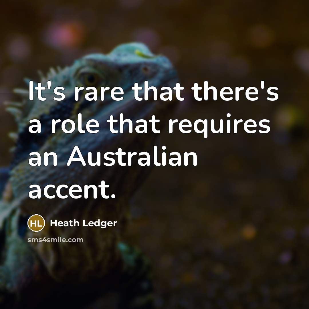 “It's rare that there's a role that requires an Australian accent.” quote by Heath Ledger