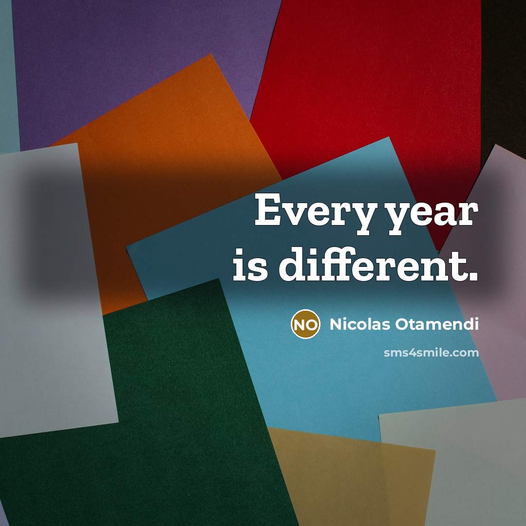 “Every year is different.” quote by Nicolas Otamendi