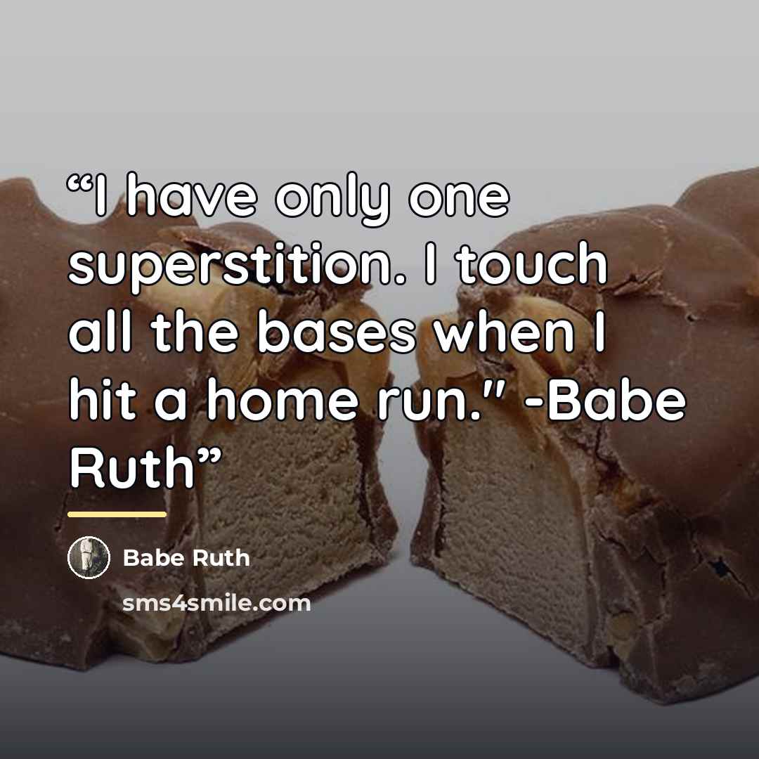 “I have only one superstition. I touch all the bases when I hit a home run." -Babe Ruth” quote by Babe Ruth
