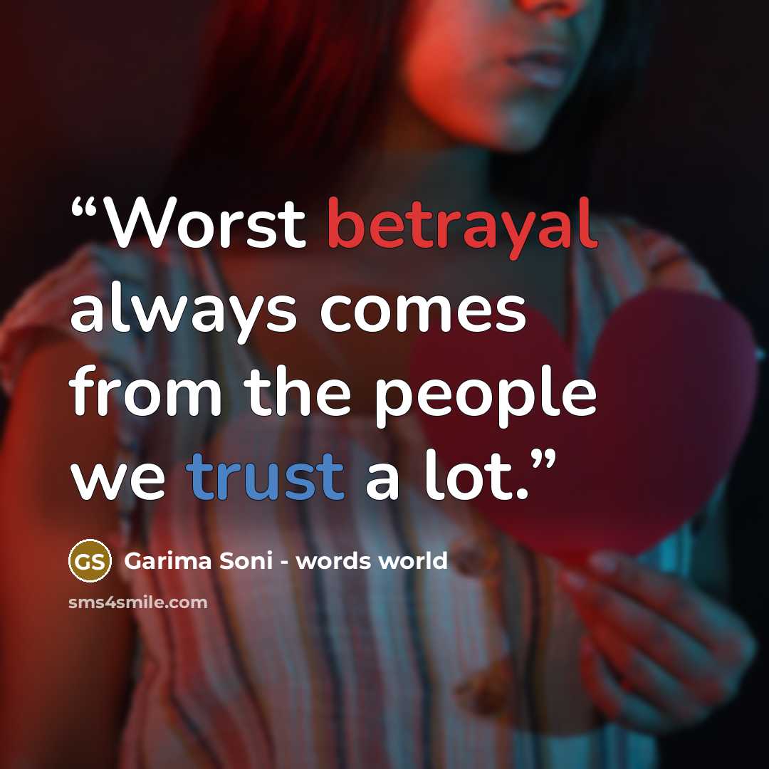 “Worst betrayal always comes from the people we trust a lot.” quote by Garima Soni - words world
