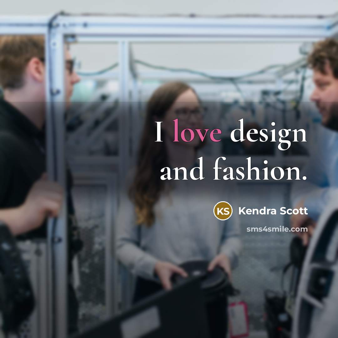 “I love design and fashion.” quote by Kendra Scott