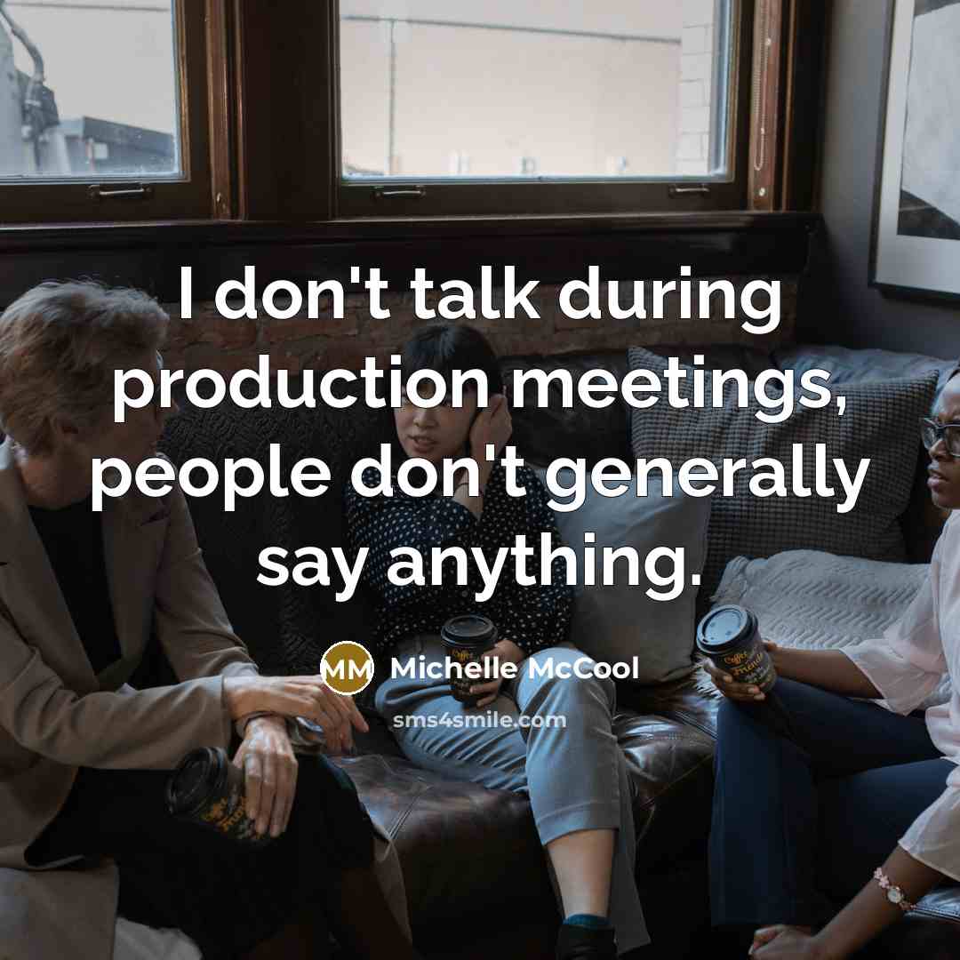 “I don't talk during production meetings, people don't generally say anything.” quote by Michelle McCool