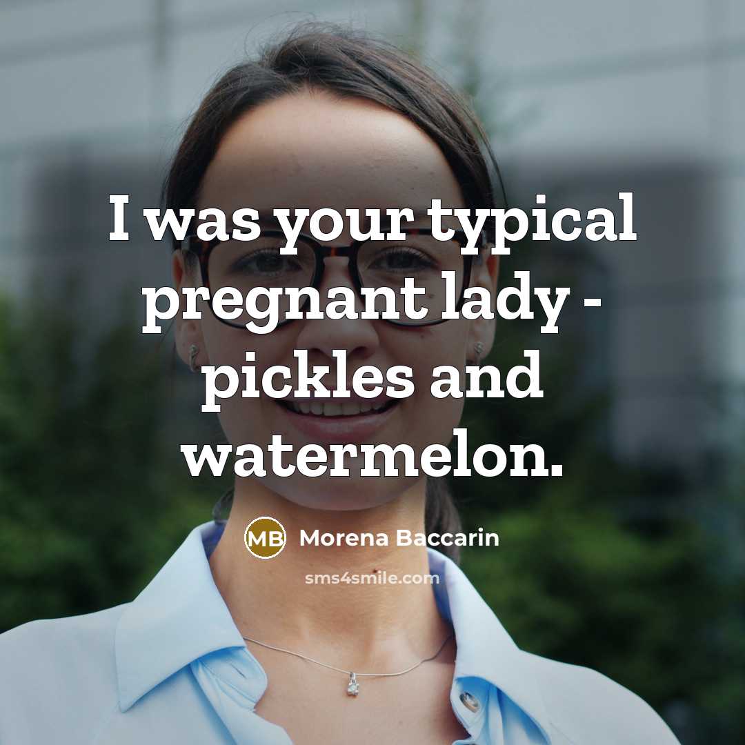 “I was your typical pregnant lady - pickles and watermelon.” quote by Morena Baccarin