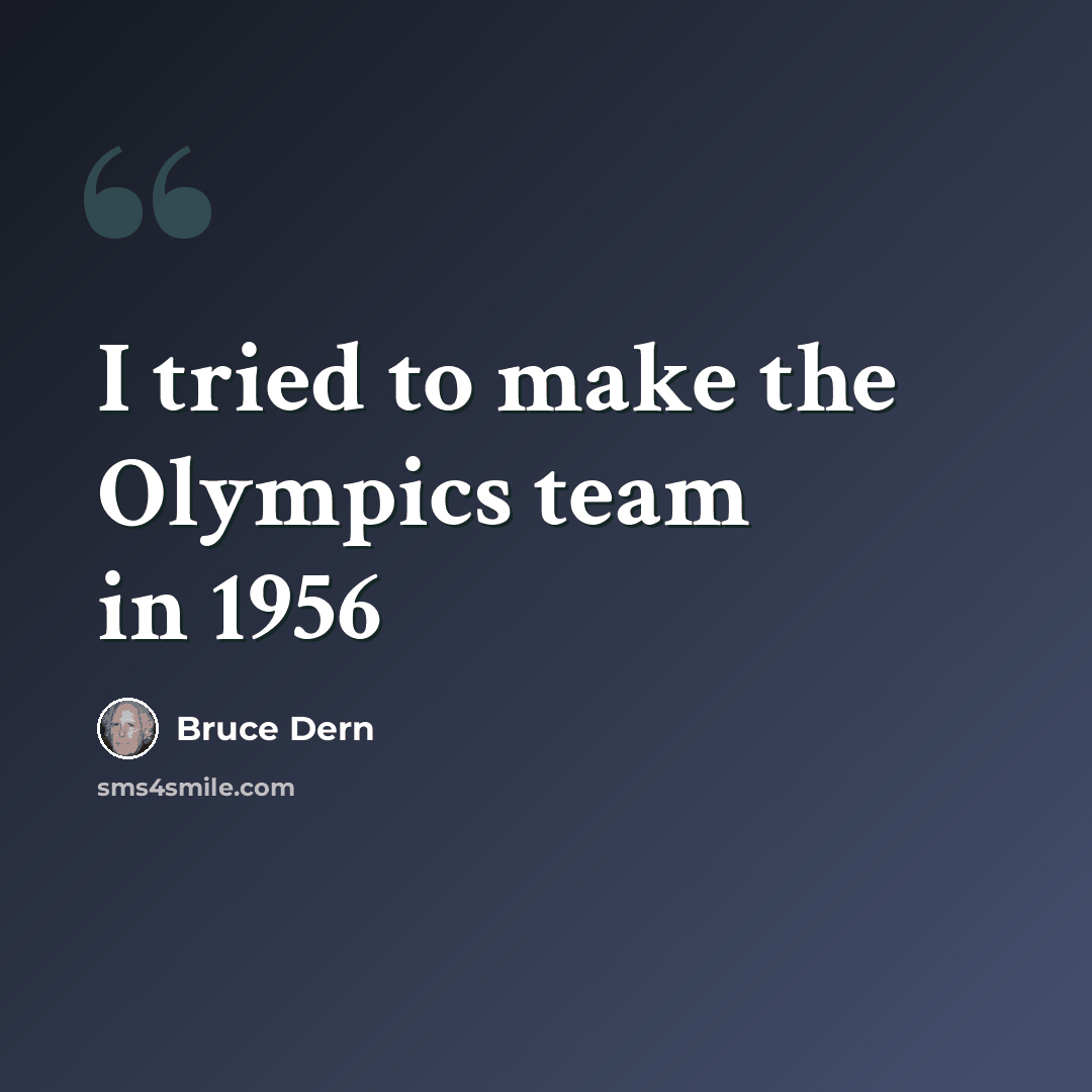 “I tried to make the Olympics team in 1956” quote by Bruce Dern