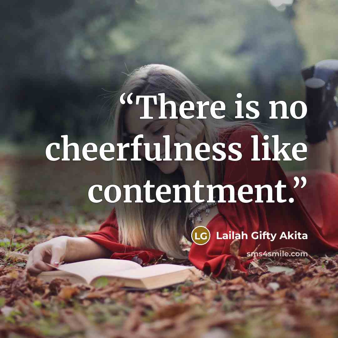 “There is no cheerfulness like contentment.” quote by Lailah Gifty Akita