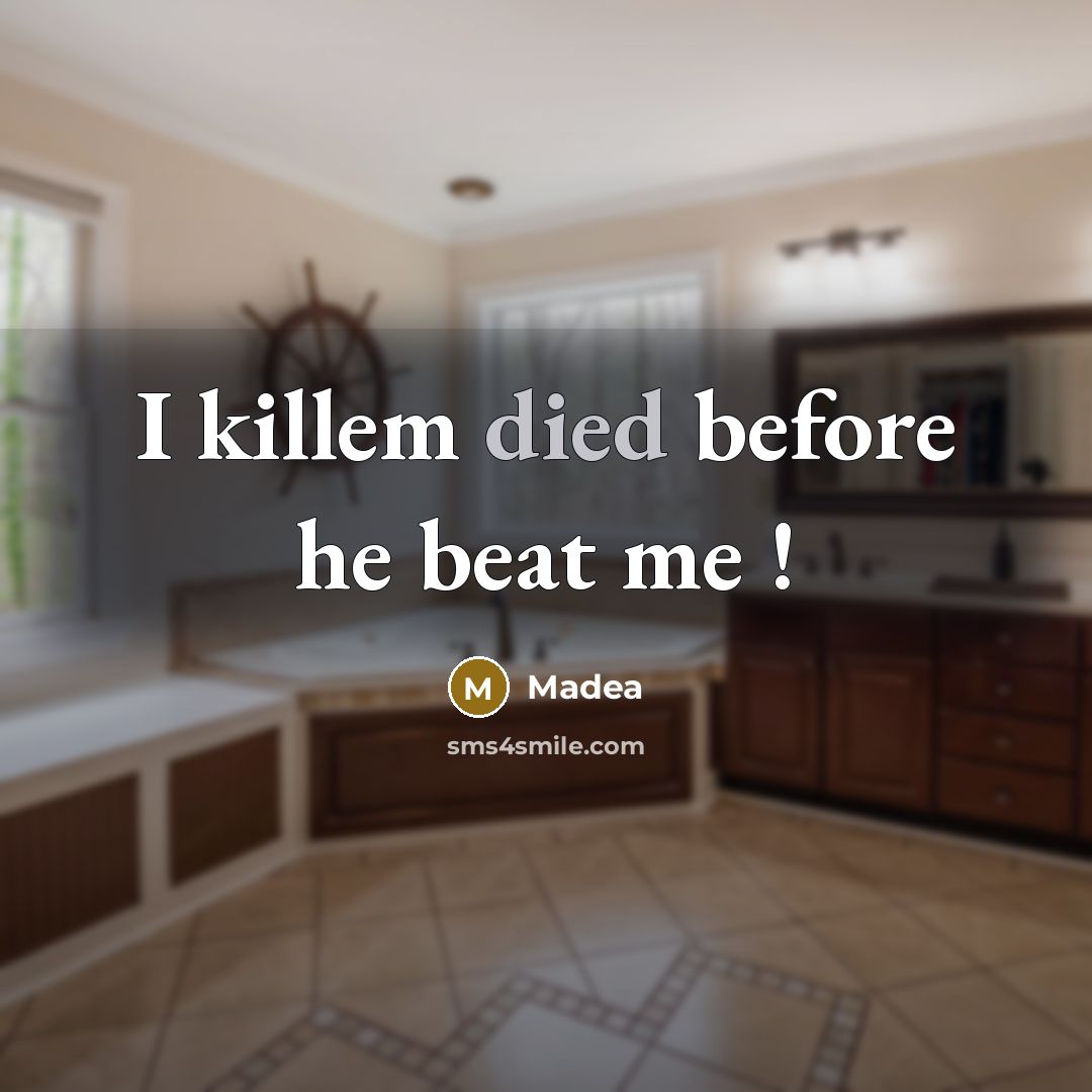“I killem died before he beat me !” quote by Madea