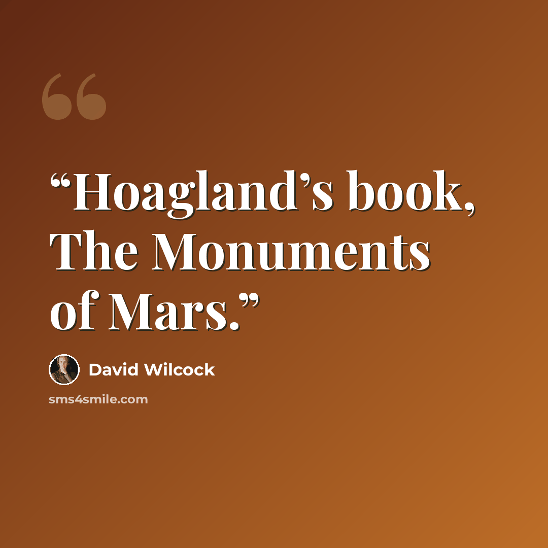 “Hoagland’s book, The Monuments of Mars.” quote by David Wilcock