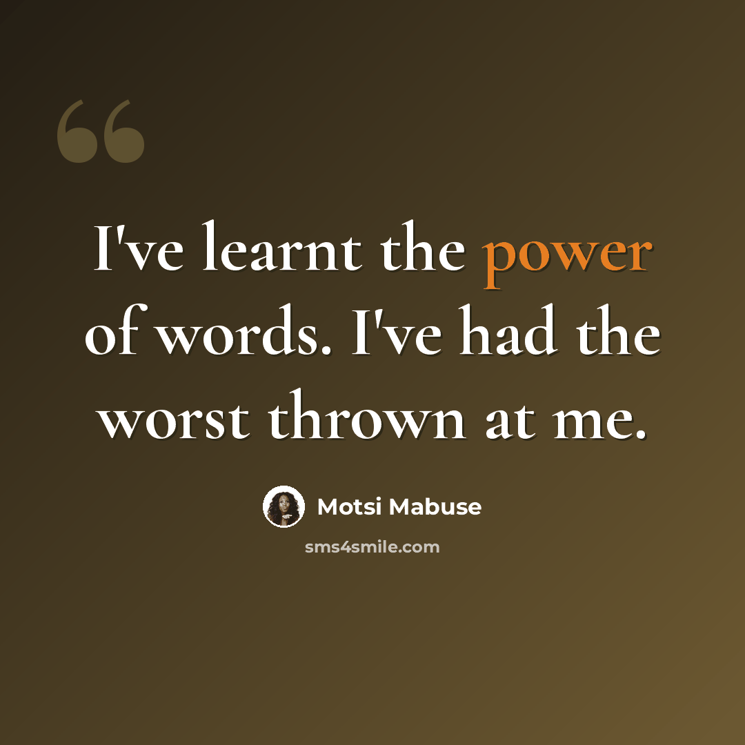 “I've learnt the power of words. I've had the worst thrown at me.” quote by Motsi Mabuse