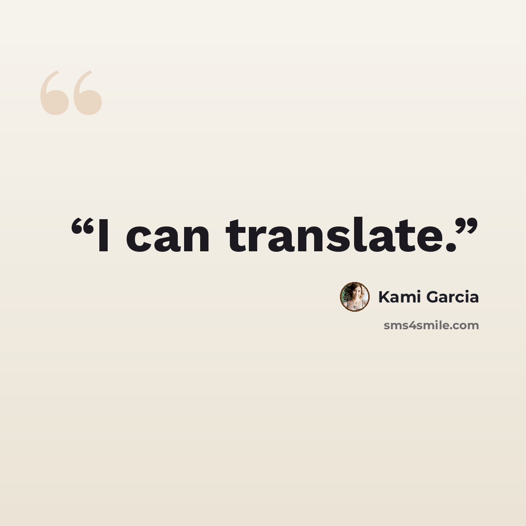 “I can translate.” quote by Kami Garcia