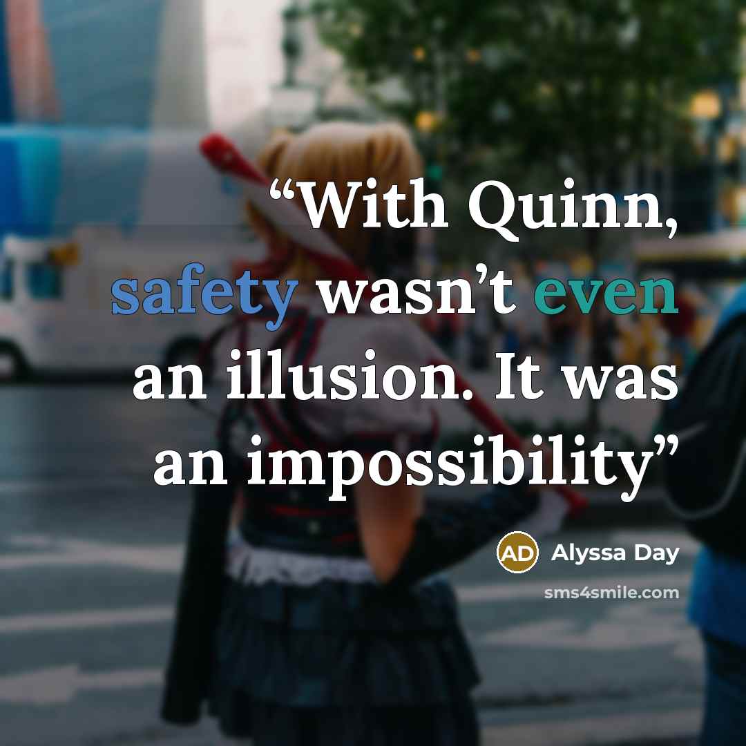 “With Quinn, safety wasn’t even an illusion. It was an impossibility” quote by Alyssa Day
