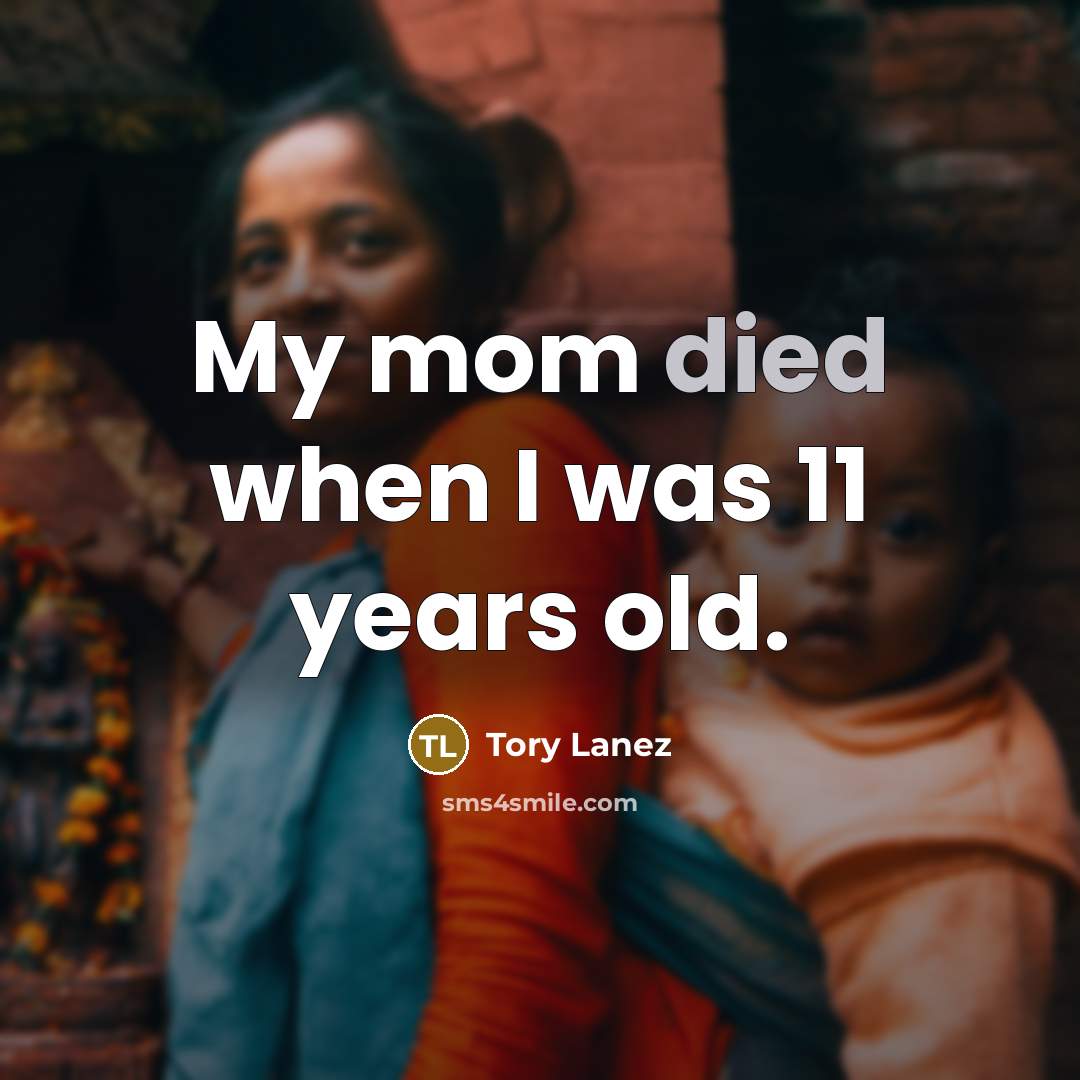 “My mom died when I was 11 years old.” quote by Tory Lanez