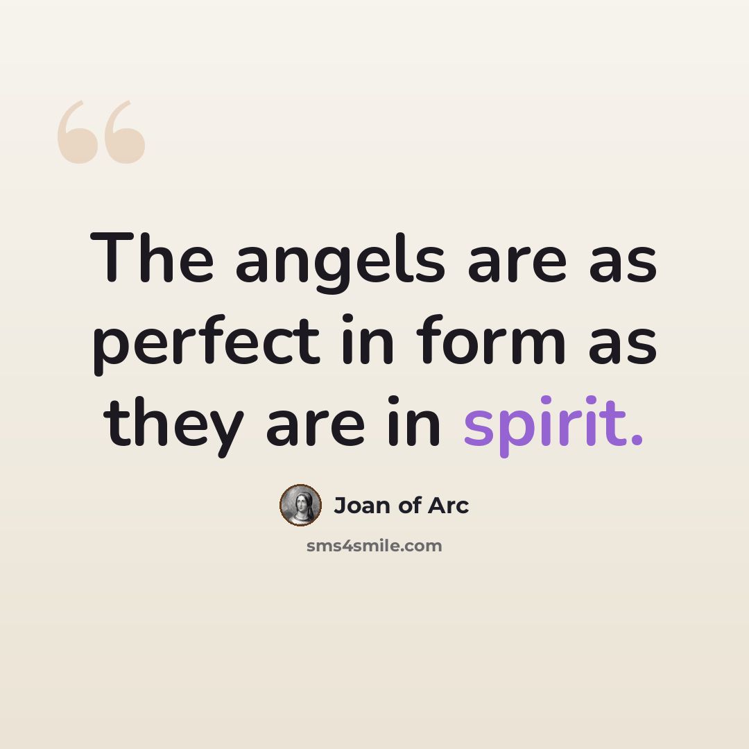 “The angels are as perfect in form as they are in spirit.” quote by Joan of Arc