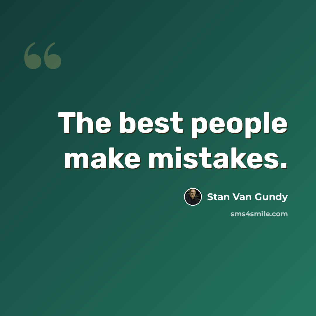 “The best people make mistakes.” quote by Stan Van Gundy