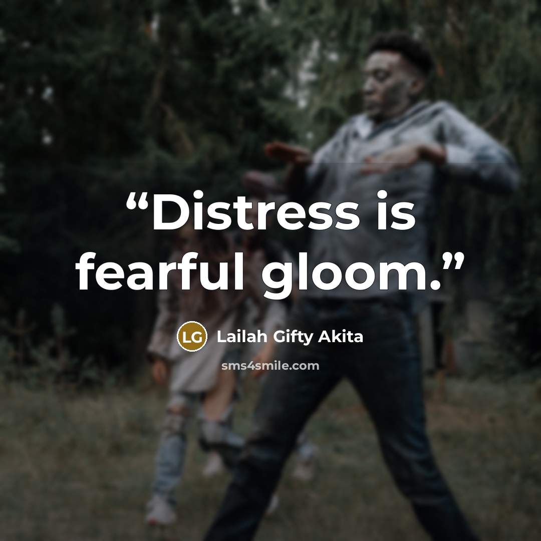 “Distress is fearful gloom.” quote by Lailah Gifty Akita