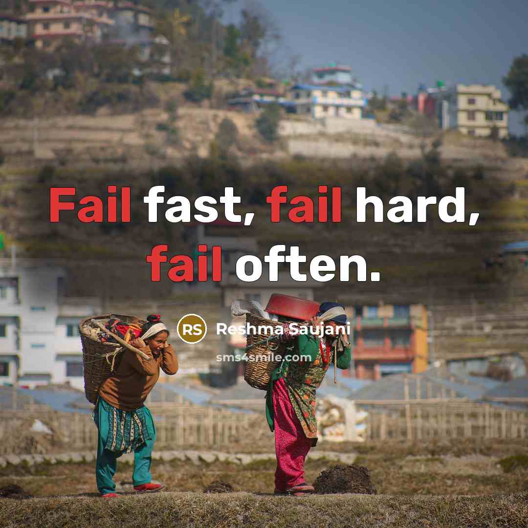 “Fail fast, fail hard, fail often.” quote by Reshma Saujani