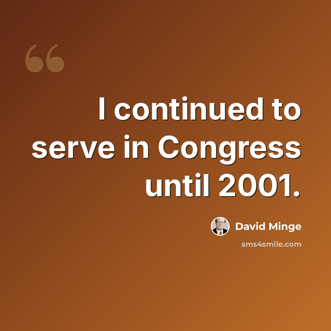 “I continued to serve in Congress until 2001.” quote by David Minge