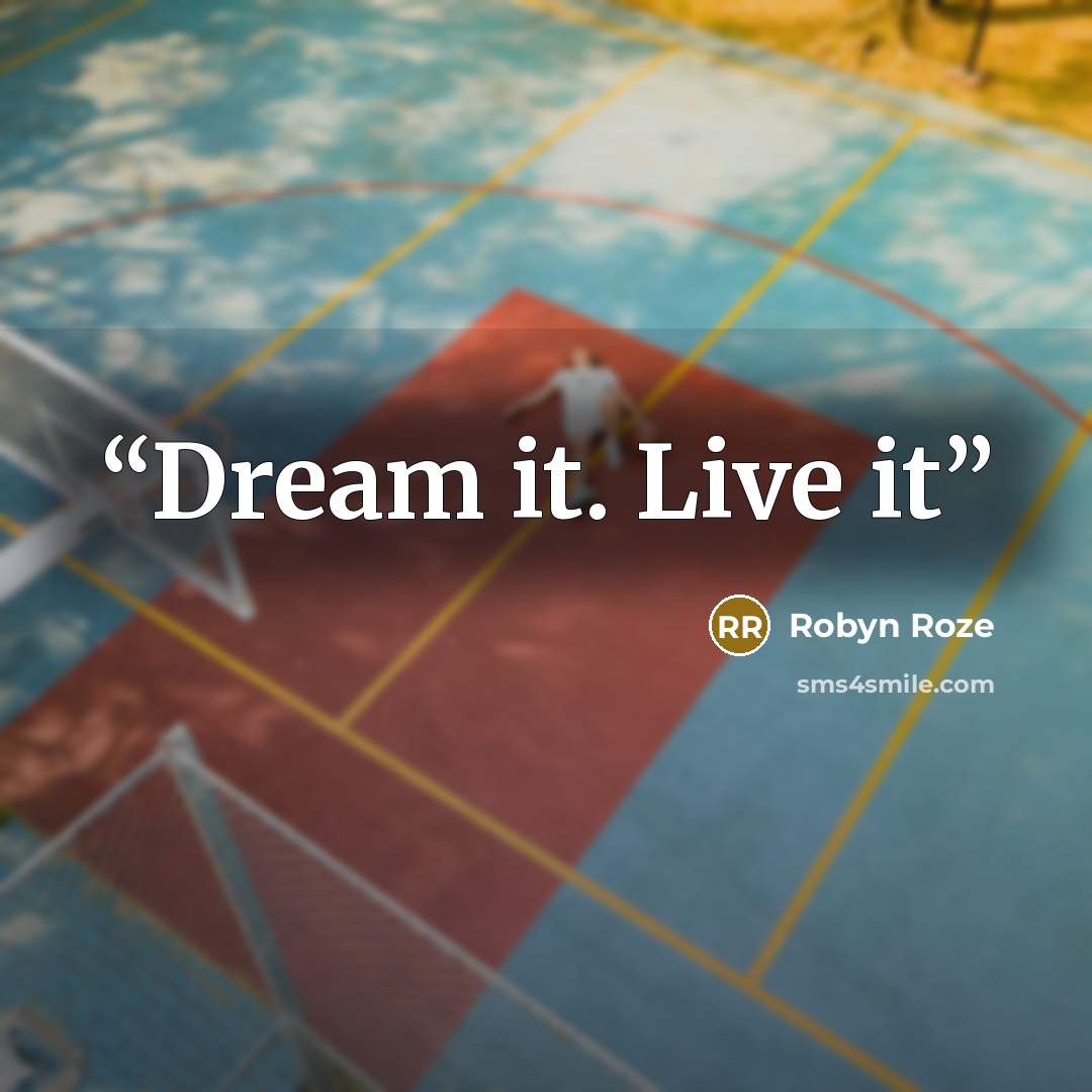 “Dream it. Live it” quote by Robyn Roze